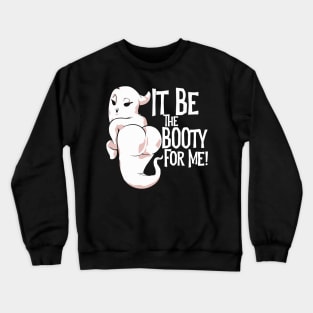 Halloween It Be The Booty For Me Funny Adult Trick Or Treat Crewneck Sweatshirt